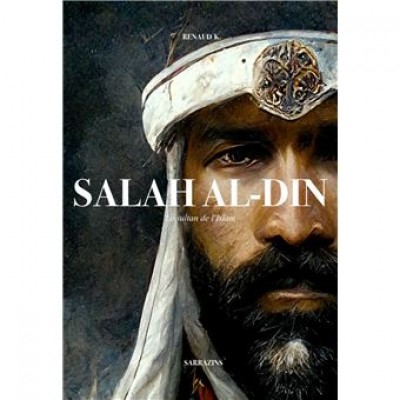 Salah Al-Din Le Sultan des Musulmans - Renaud K.